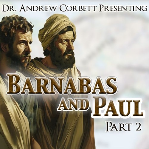 Barnabas and Paul Part 2 - Their extraordinary world-wide legacy