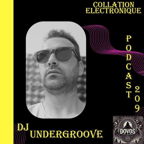 DJ Undergroove / DoVos records / Collation Electronique Podcast 209 (Continuous Mix)