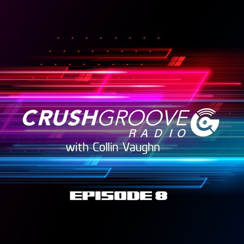 Crush Groove Radio with Collin Vaughn - Episode 8