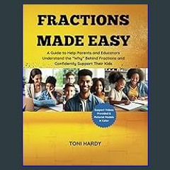 ebook [read pdf] 📚 Fractions Made Easy: A Guide to Help Parents and Educators Understand the Why B