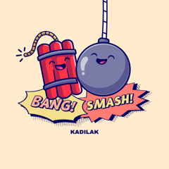 Bang! Smash!