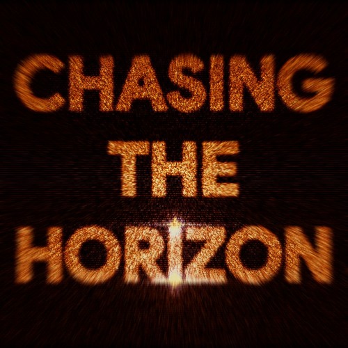 CHASING THE HORIZON