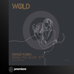 Premiere: Deniz Kabu - Bring The Noize - Wold Records