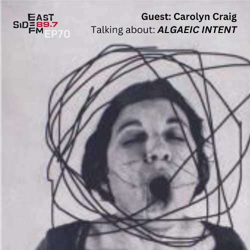 EP70: Carolyn Craig (Algaeic Intent, Firstdraft)