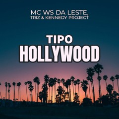 MC WS Da Leste, TRIZ & Kennedy Project - Tipo Hollywood