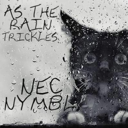 Nec Nymbl - As The Rain Trickles