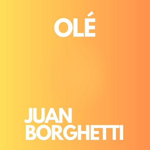 Olé - Juan Borghetti (FREE DL)