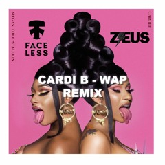 Cardi B - Wap (DJ Faceless X Zeus Remix)