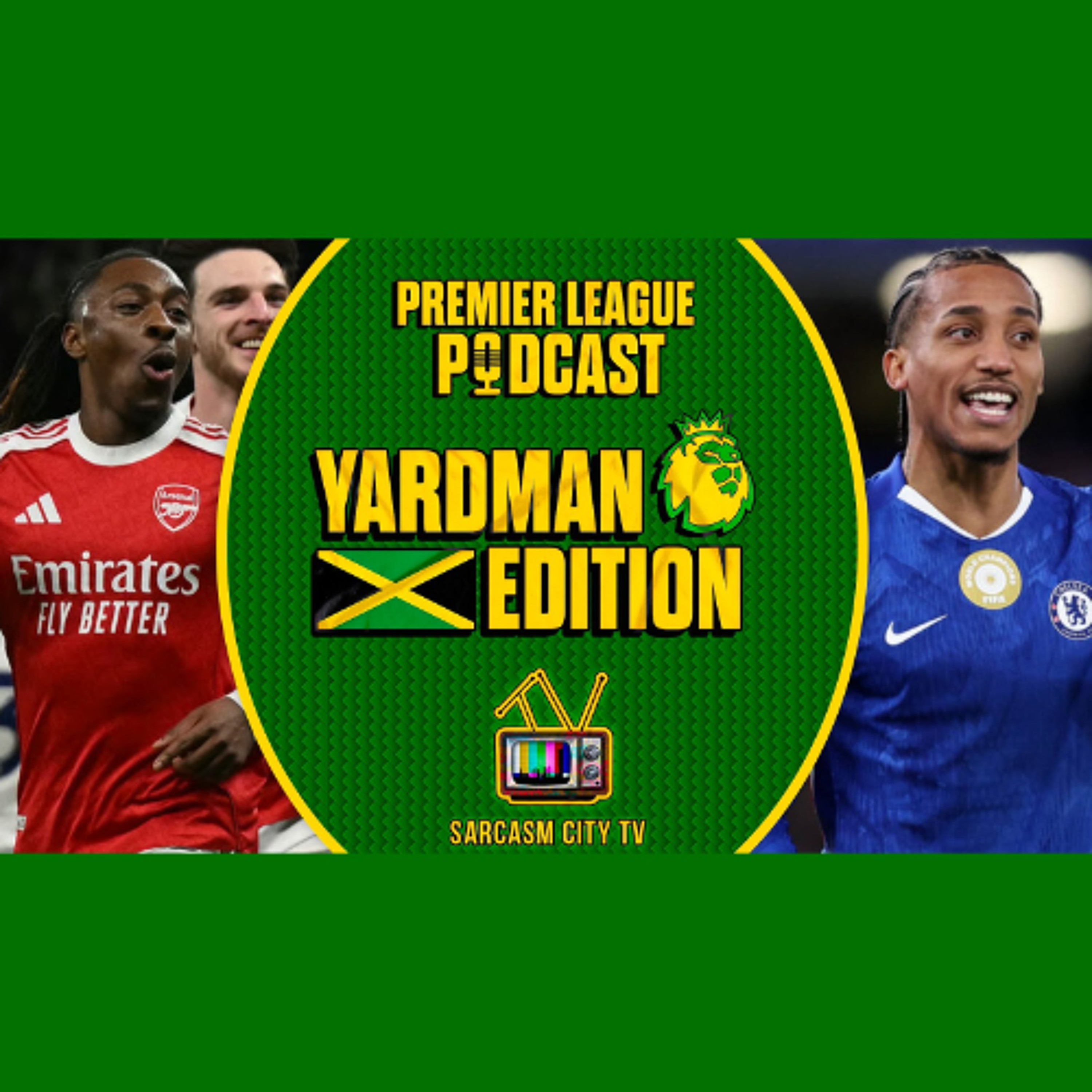 ARSENAL TAKE ON CHELSEA, MAN UTD FACE PALACE - Premier League Pod YARDMAN EDITION