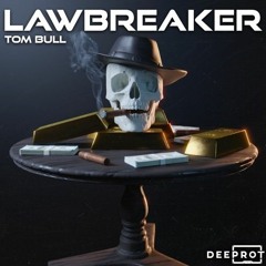 Tom Bull - Lawbreaker [Out Now]