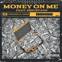 MONEY ON ME Ft. Eric Statz