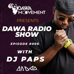 Dawa Radio Show Episode #006 - DJ PAPS