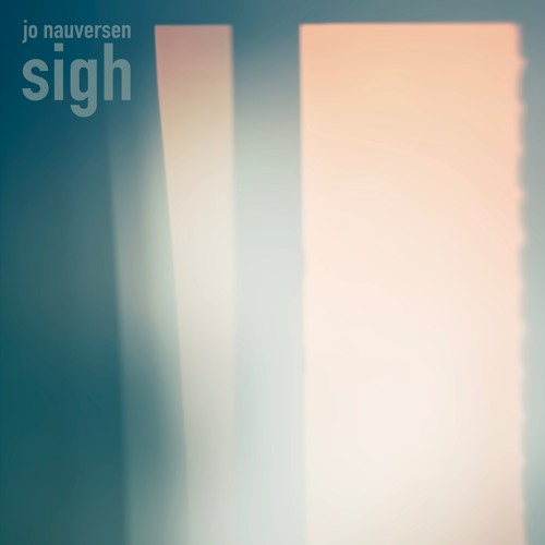Stream Jo Nauversen | Listen to Sigh playlist online for free on SoundCloud