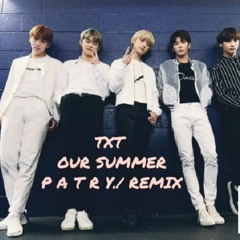 tomorrow x together - Our Summer ( P A T R I C K •C H I L L / REMIX )