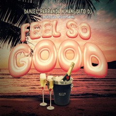 Feel So Good - Daniel Parranda X Manguito Dj (JEISEM Rework )