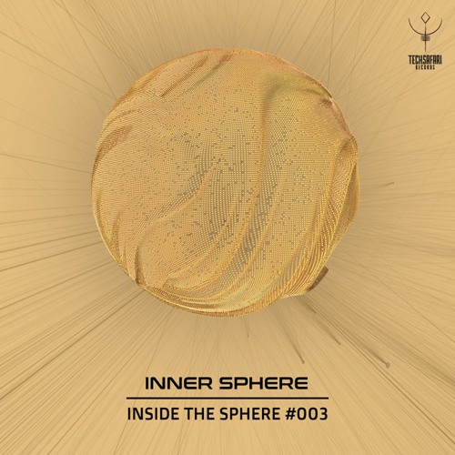 stream-inner-sphere-inside-the-sphere-003-by-techsafari-records-listen-online-for-free-on