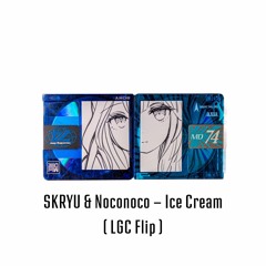 SKRYU & Noconoco - Ice Cream ( LGC Flip )