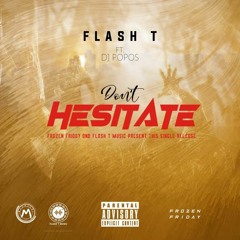 FLASH T ft Dj popos ~Don't hesitate