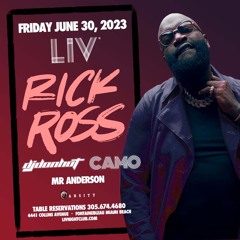 DJ CAMO LIVE AT LIV MIAMI W/ RICK ROSS 6-30-23