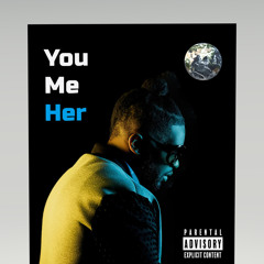 YOU ME HER