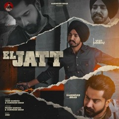 El Jatt Veer Sandhu & Varinder Brar New Punjabi Songs 2021