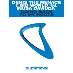 Denis The Menace & Big World feat. Inusa Dawuda - Going Back To My Roots (Original Mix)