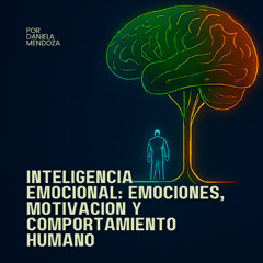 Inteligencia Emocional: Emociones, Motivación y Comportamiento Humano