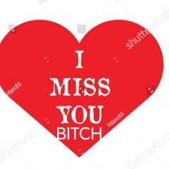 i miss you bitch- Trae