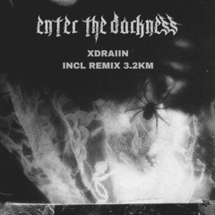 XDRAIIN - Enter The Darkness (3.2KM REMIX) FREE DL