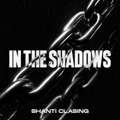 Shanti Clasing - In The Shadows [FREE DL]