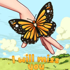 READ EPUB 📝 I Will Miss You: A Children's Picture Book to Help Kids Cope with the De