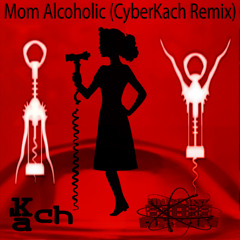 Kach - Mom Alcoholic (CyberKach Remix) [UACK6]