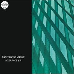 Matke, Minitronik - Interface EP [Aceton Music] Out Now!!!