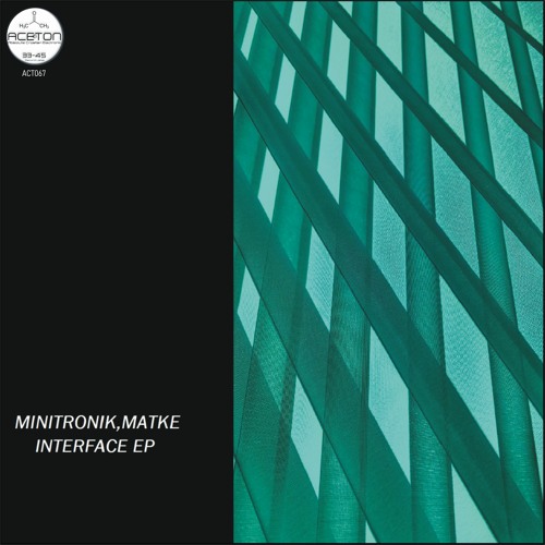Matke, Minitronik - Interface EP [Aceton Music] Out Now!!!