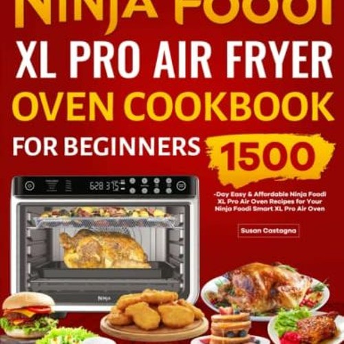 Stream =% Ninja Foodi XL Pro Air Fryer Oven Cookbook for Beginners,  1500-Day Easy & Affordable Ninja F by User 198445809