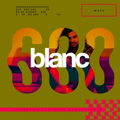 blanc 600k Mix by | wAFF