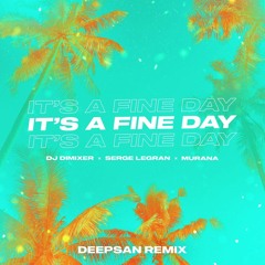 DJ DimixeR, Serge Legran, MURANA - It’s a Fine Day (Deepsan Remix)