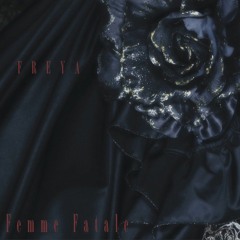 Femme Fatale - FREYA