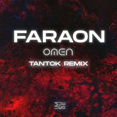 Faraon - Omen (Tantok Remix)