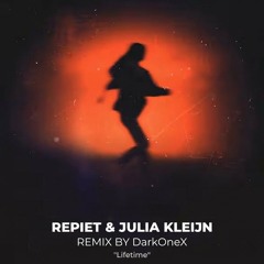 Repiet & Julia Kleijn - Lifetime (DarkOneX REMIX)