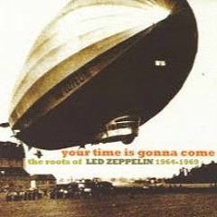 YOUR TIME IS GONNA COME (Led Zeppellin)