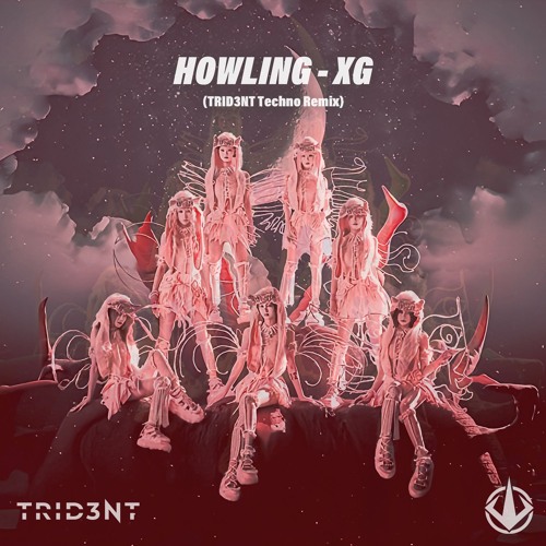 HOWLING(TRID3NT Remix) - XG