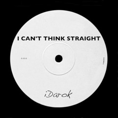 I Can't Think Straight