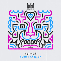 Hotinga - I Don't Care [Lapsus Music]