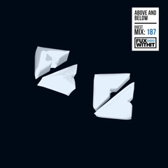 FUXWITHIT Guest Mix: 187 - Above and Below
