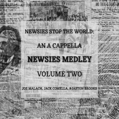 Newsies Medley: Volume Two (ft. Jaston Brooks & Jack Comella)