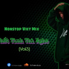 Nonstop Việt Mix 2024 - Thất Tình Thì Nghe ( Vol 3 )
