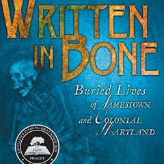 ✔️ Read Written in Bone: Buried Lives of Jamestown and Colonial Maryland by  Sally M. Walker