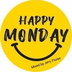 MONDAY ...OH YES,,MONDAY MIX Jerry Flores