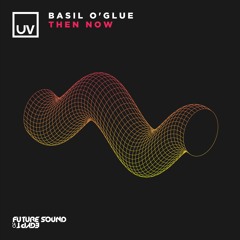 Basil O'Glue - Then Now [UV]